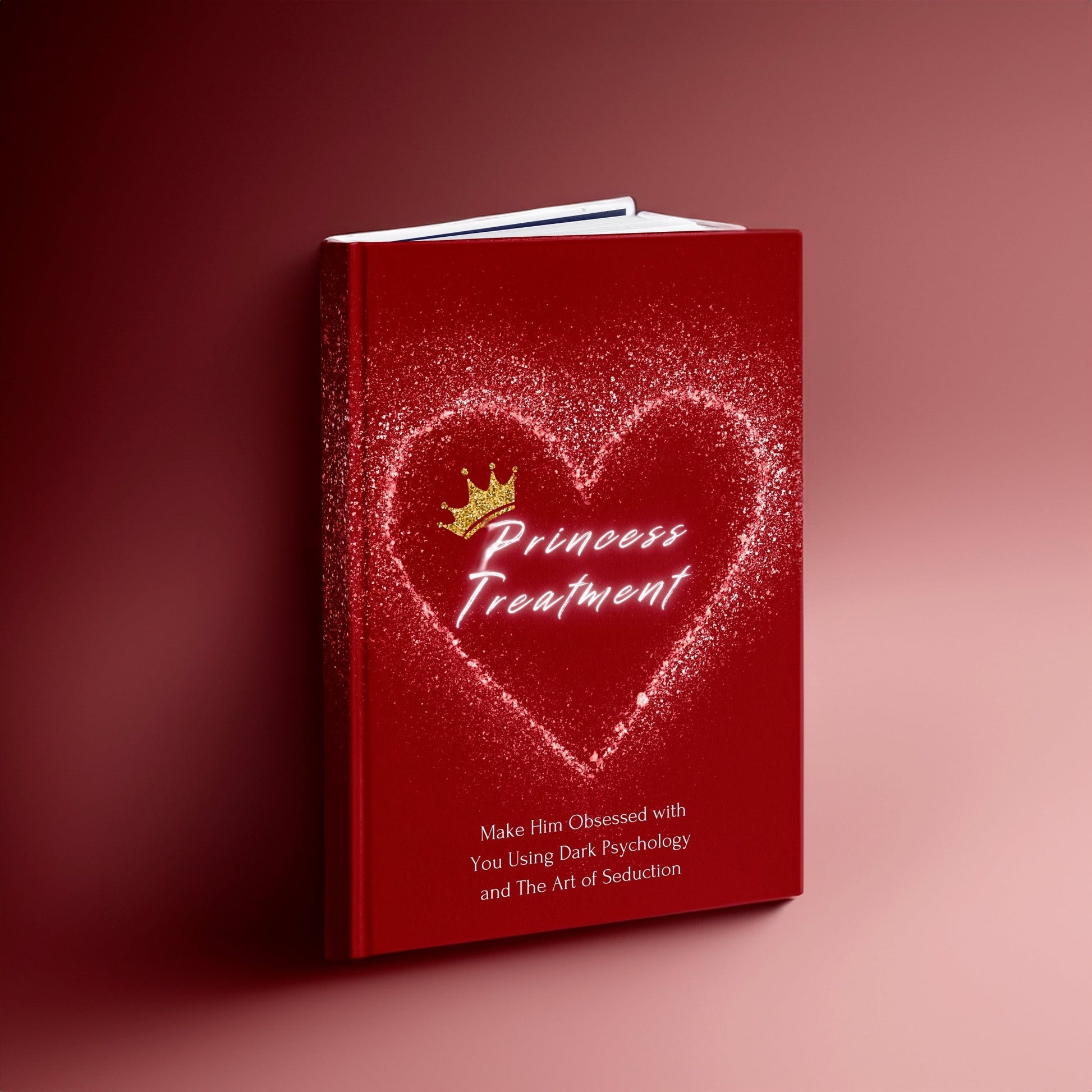 E - book "How to get Princess Treatment Make Him Obsessed with You Using The Dark Femininity and The Art of Seduction" - feminglowup