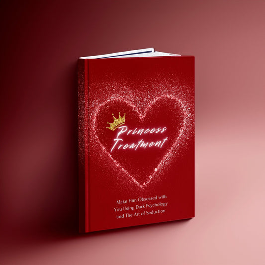 E - book "How to get Princess Treatment Make Him Obsessed with You Using The Dark Femininity and The Art of Seduction" - feminglowup